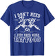 Tattoo Artist I Don't Need Therapy I Just Need More Tattoos T-Shirt - T-Shirt | Royal