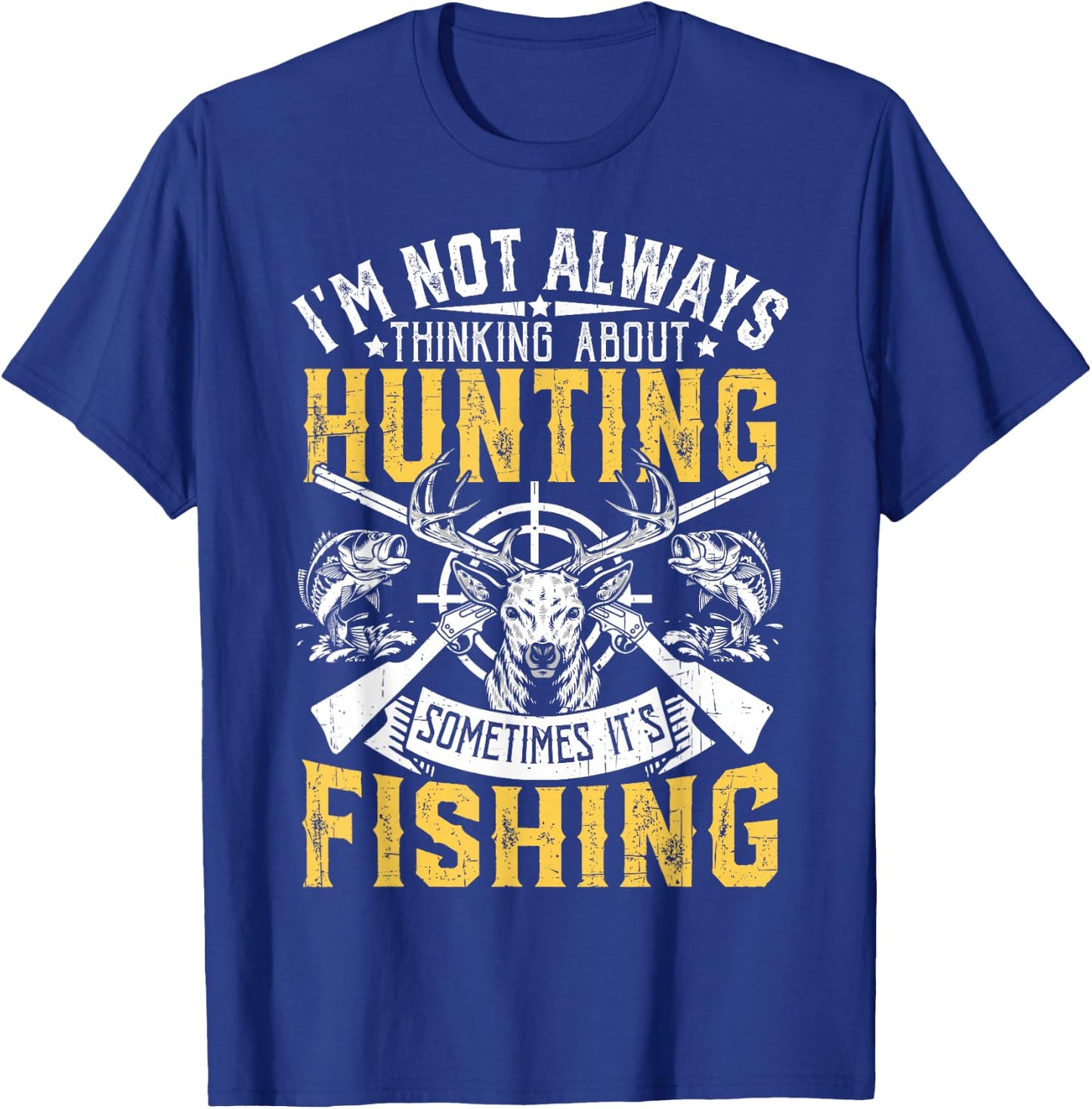 I'm Not Always Thinking About Hunting Funny Men Women Kids T-Shirt - T-Shirt | Royal