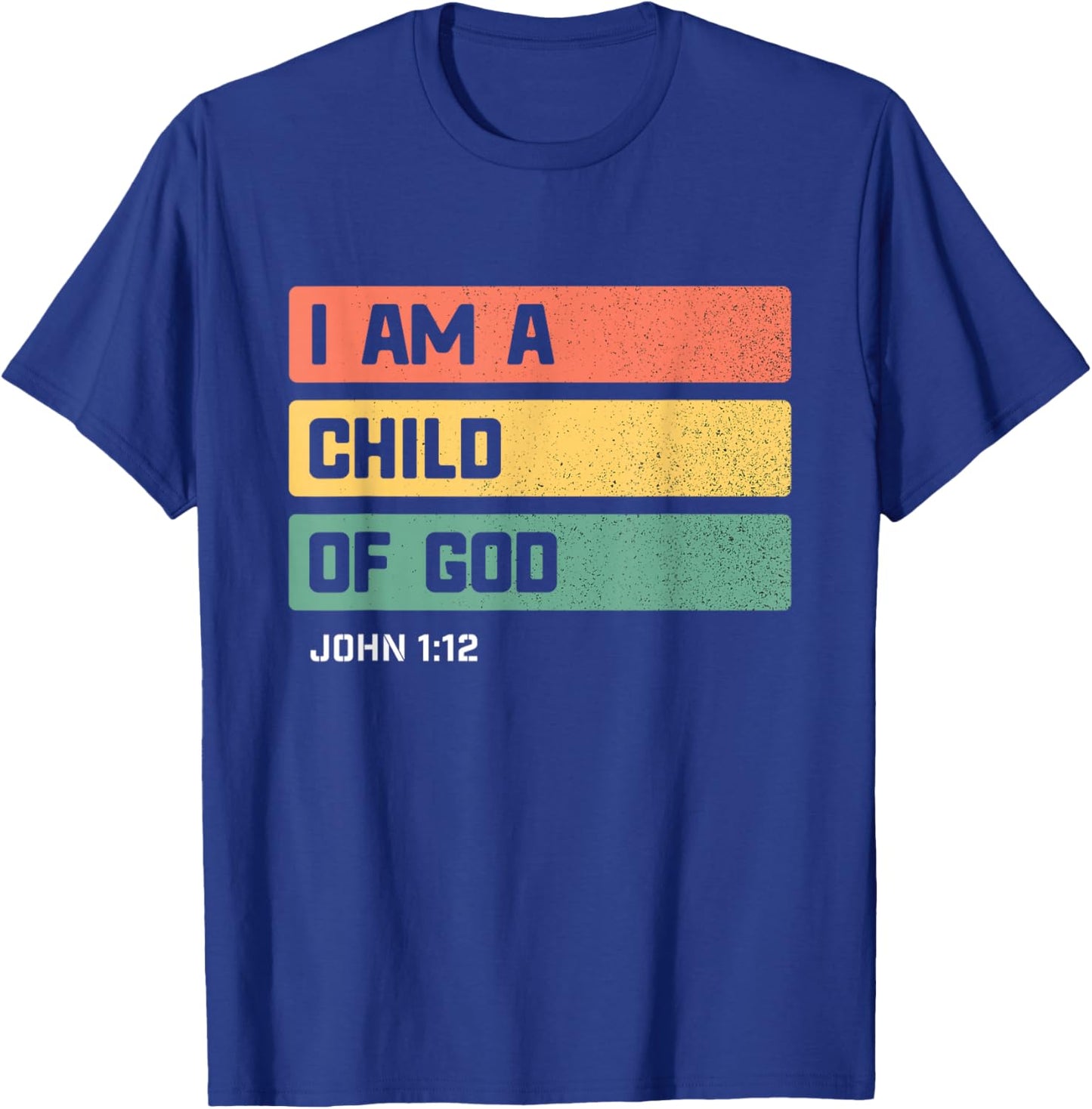 I am a Child of God Christian Bible Verse John 1 12 T-Shirt - T-Shirt | Royal