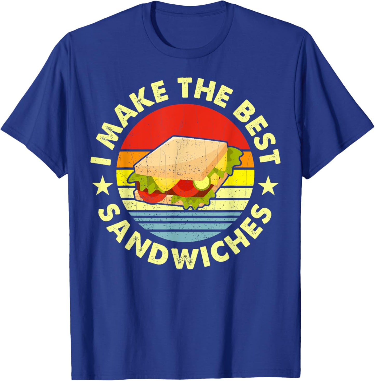 I Make The Best Sandwiches For The Sandwich Maker T-Shirt - T-Shirt | Royal