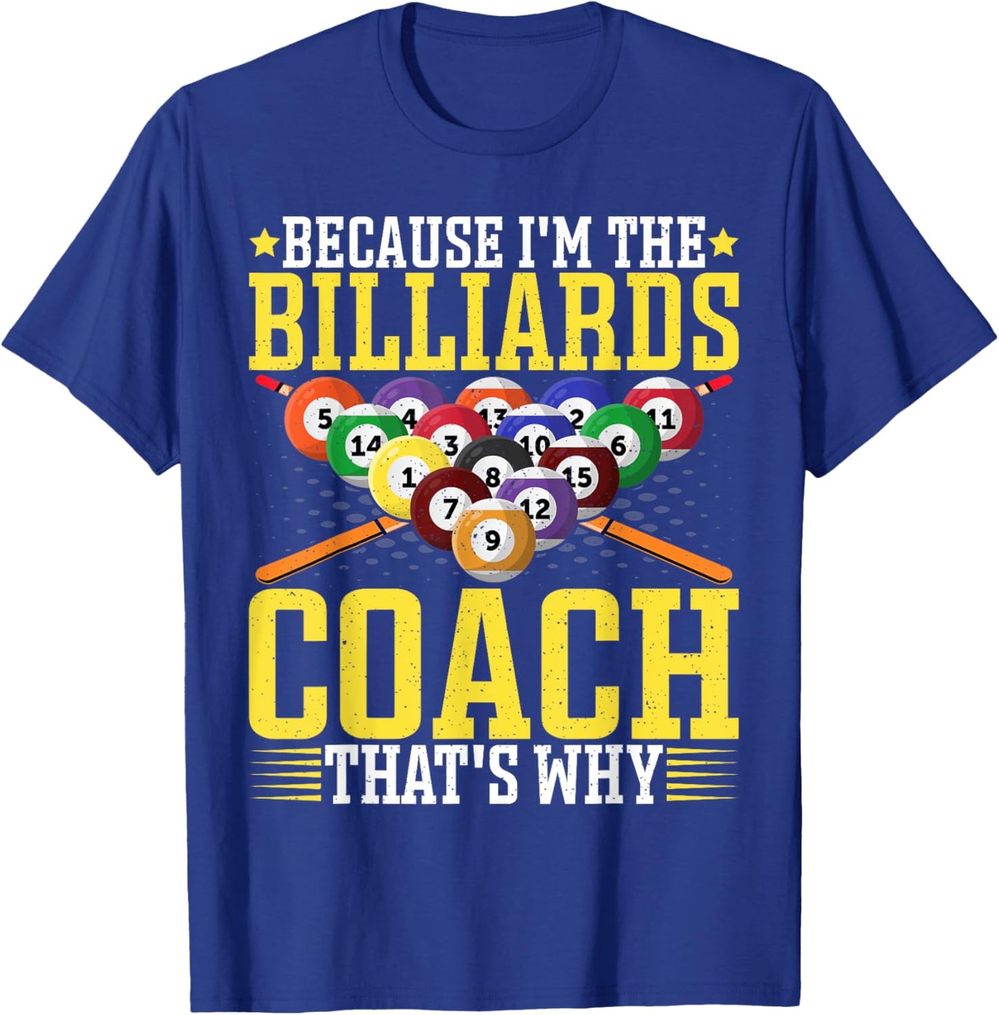 Because I'm the Billiards Coach That's Why - Pool Coach T-Shirt - T-Shirt | Royal