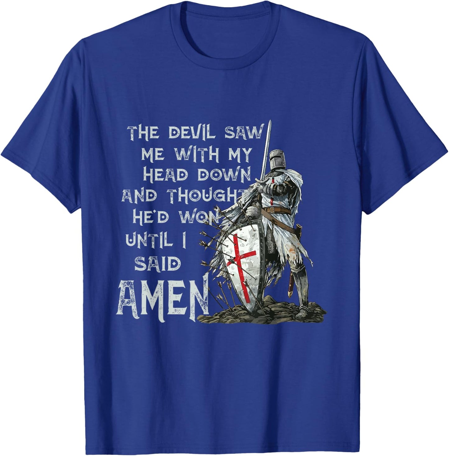 The Devil Saw Me With My Head Down Thought He'd Won Knights T-Shirt - T-Shirt | Royal