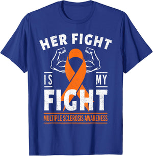 Her Fight is My Fight Multiple Sclerosis MS Awareness Shirt T-Shirt - T-Shirt | Royal