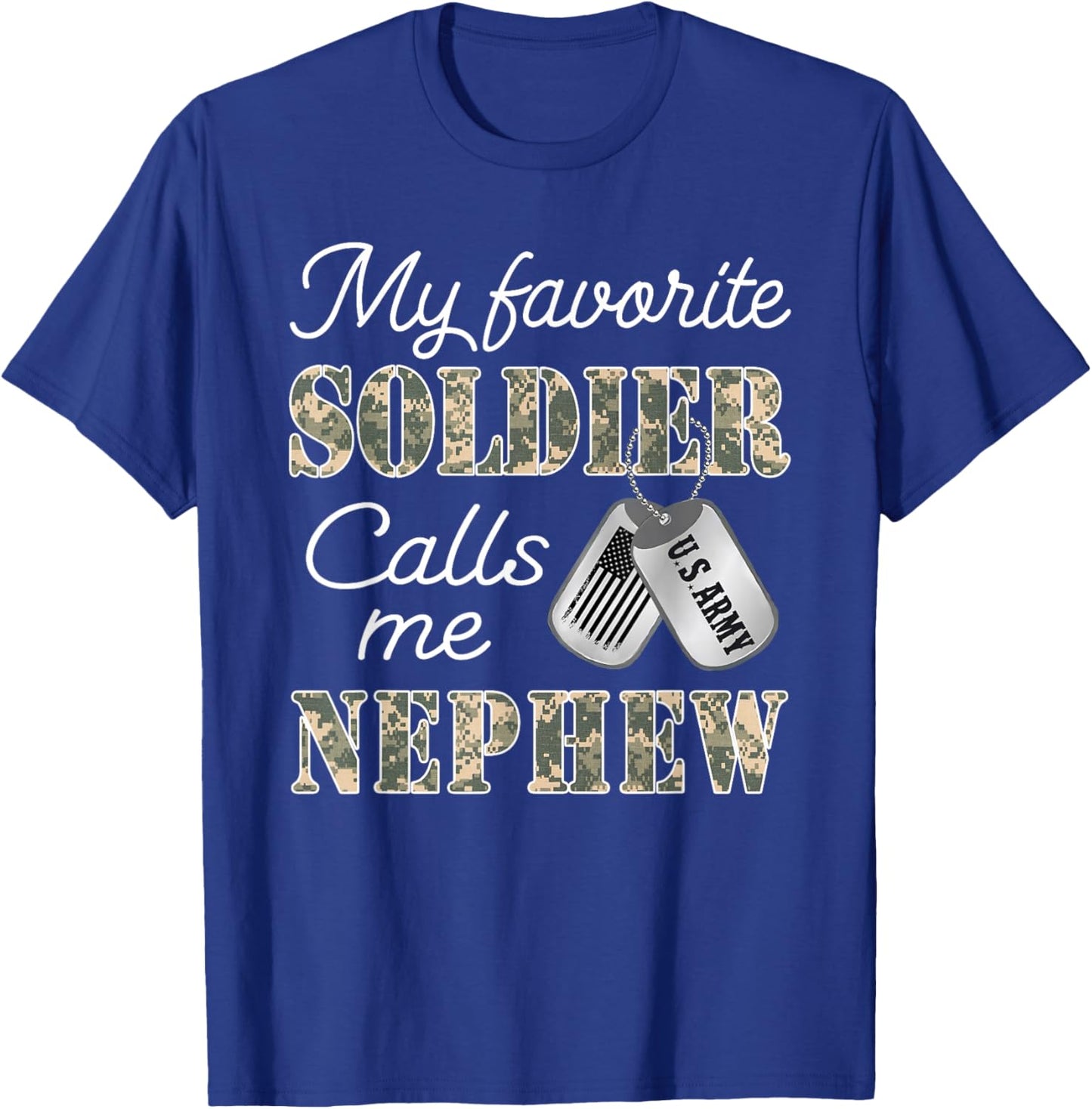My Favorite Soldier Calls Me Nephew Proud US Army Family T-Shirt - T-Shirt | Royal