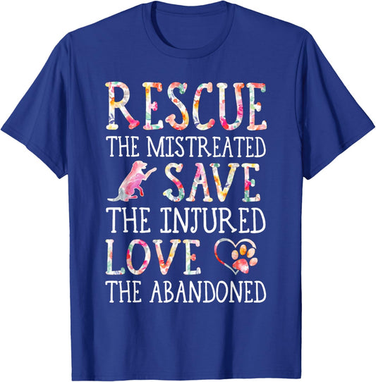 Rescue The Mistreated Save The Injured Love A Abandoned T-Shirt - T-Shirt | Royal