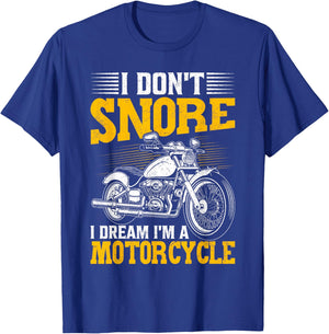I Don't Snore I Dream I'm A Motorcycle Funny Biker T-Shirt - T-Shirt | Royal