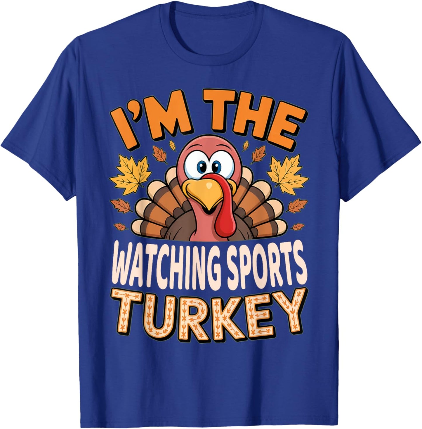 Thanksgiving Matching I'm The Watching Sports Turkey T-Shirt - T-Shirt | Royal