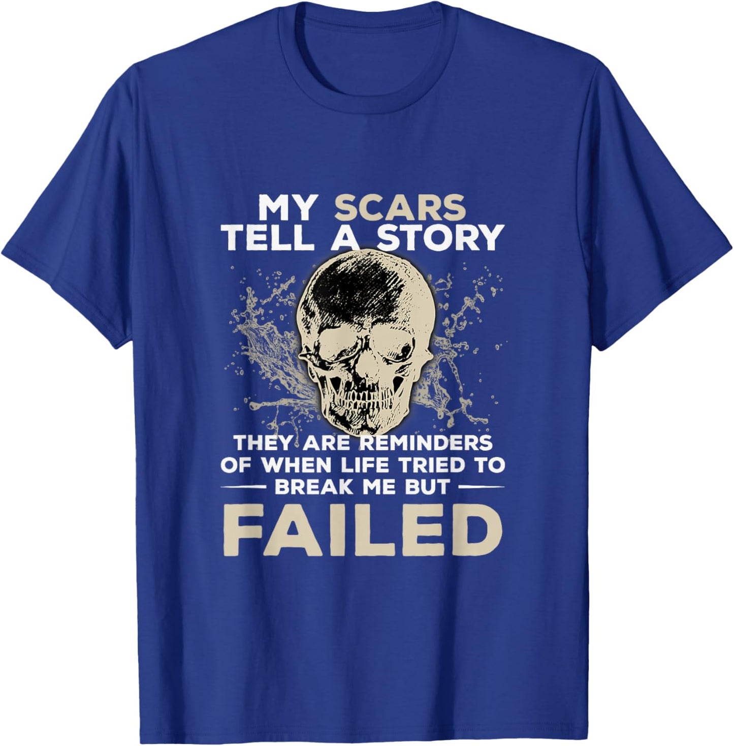My Scars Tell A Story! Break Me But Failed Mechanic Design T-Shirt - T-Shirt | Royal