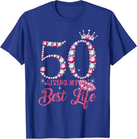 Living My Best Life 50 Years Old 50th Birthday Queen Women T-Shirt - T-Shirt | Royal