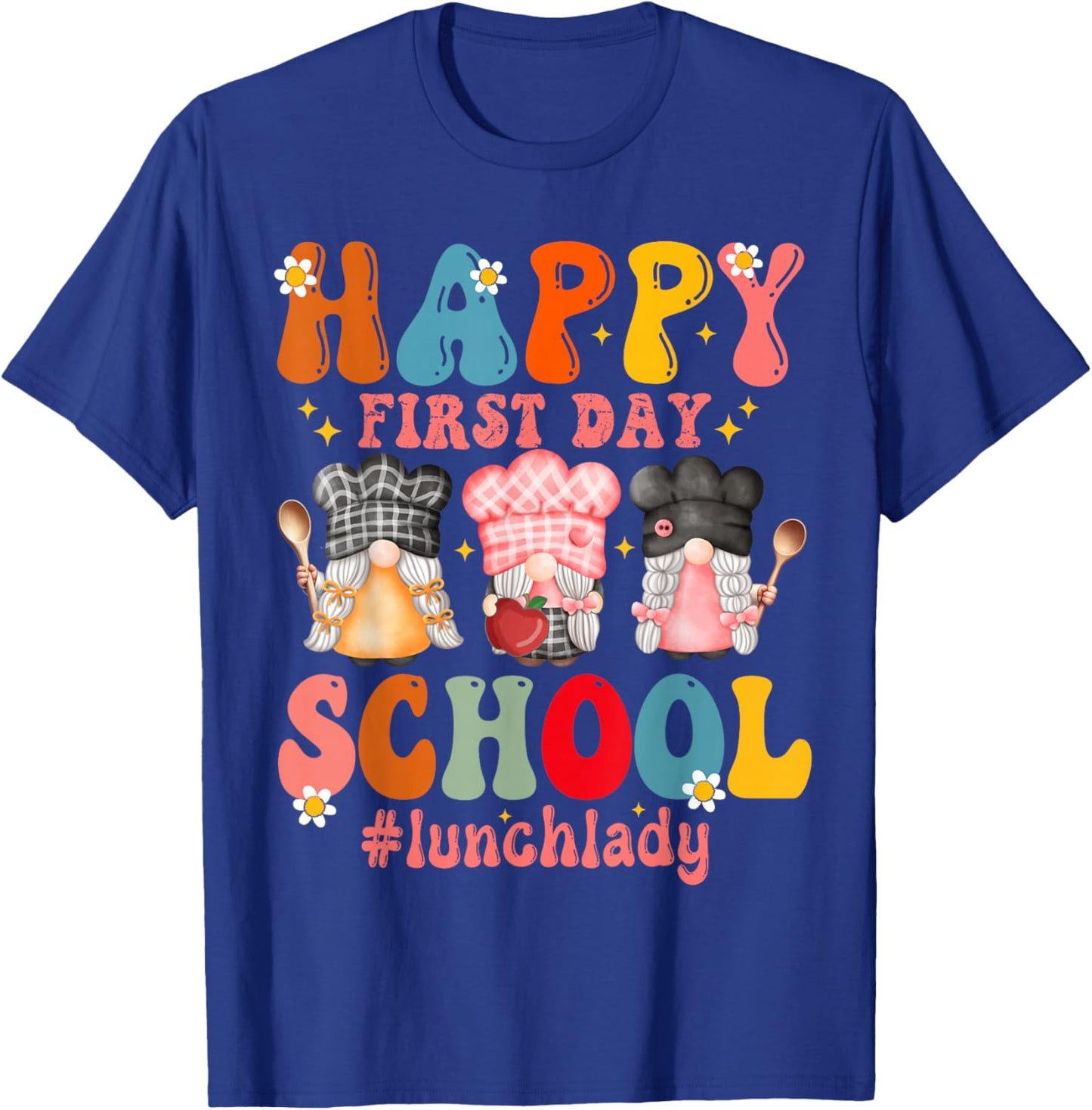Happy First Day Of School Cafeteria Worker Lunch Lady Funny T-Shirt - T-Shirt | Royal