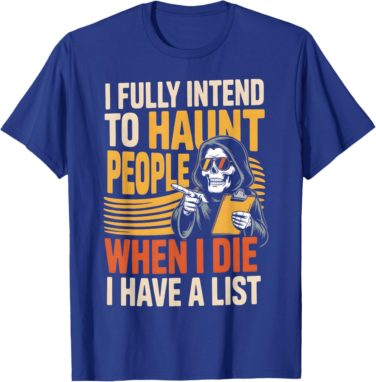 I Fully Intend To Haunt People When I Die Funny Men Women T-Shirt - T-Shirt | Royal