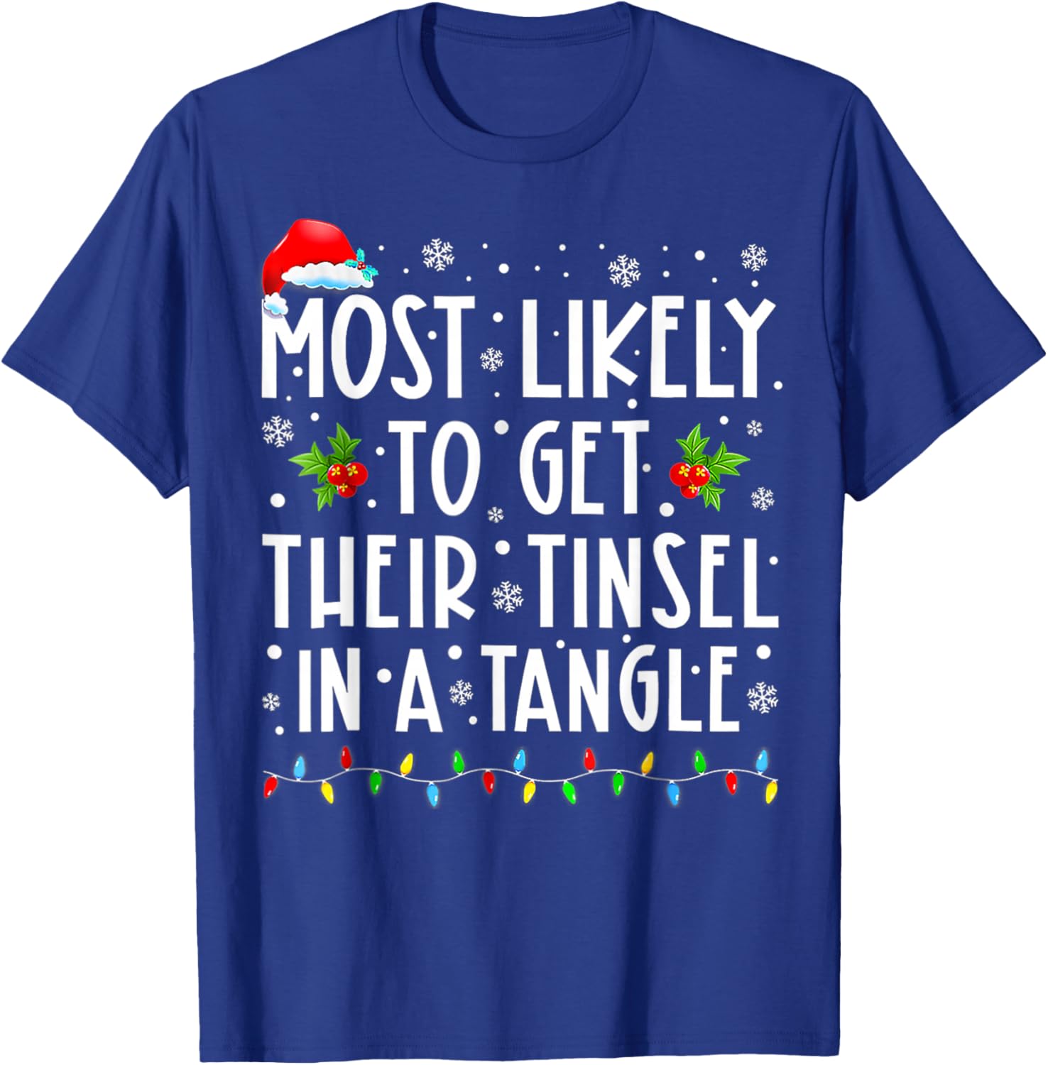 Most Likely To Get Their Tinsel In A Tangle Family Christmas T-Shirt - T-Shirt | Royal