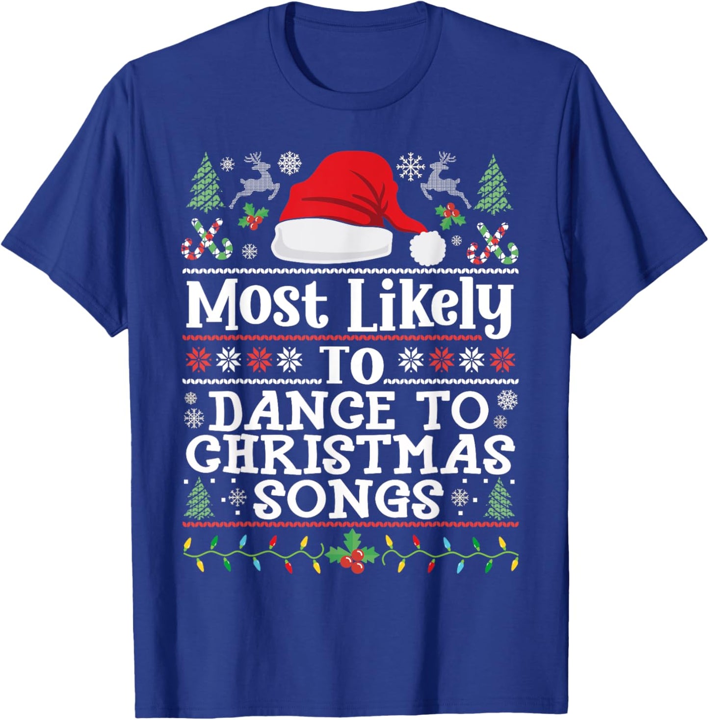 Most likely to Dance to Christmas Songs - Christmas Dancing T-Shirt - T-Shirt | Royal