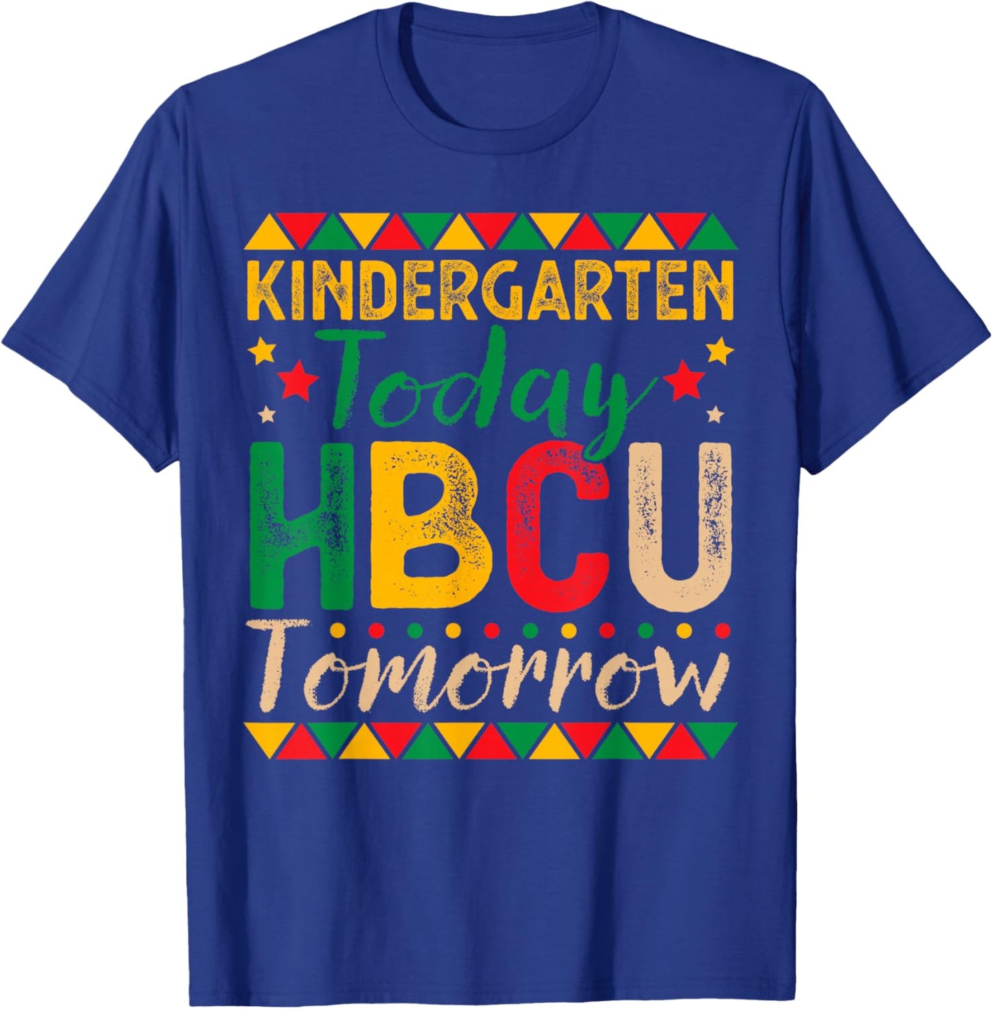 Kindergarten Today HBCU Tomorrow Future HBCU Grad Kids T-Shirt - T-Shirt | Royal