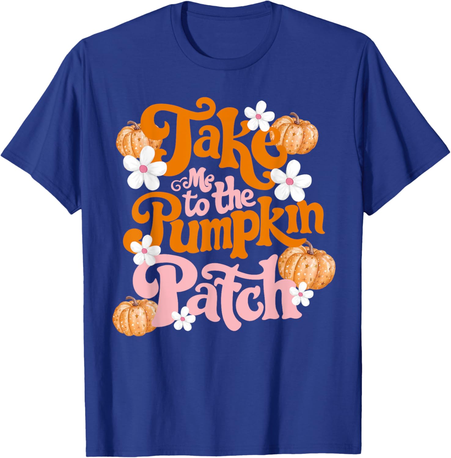 Take Me To The Pumpkin Patch Thanksgiving Autumn Fall Y'all T-Shirt - T-Shirt | Royal