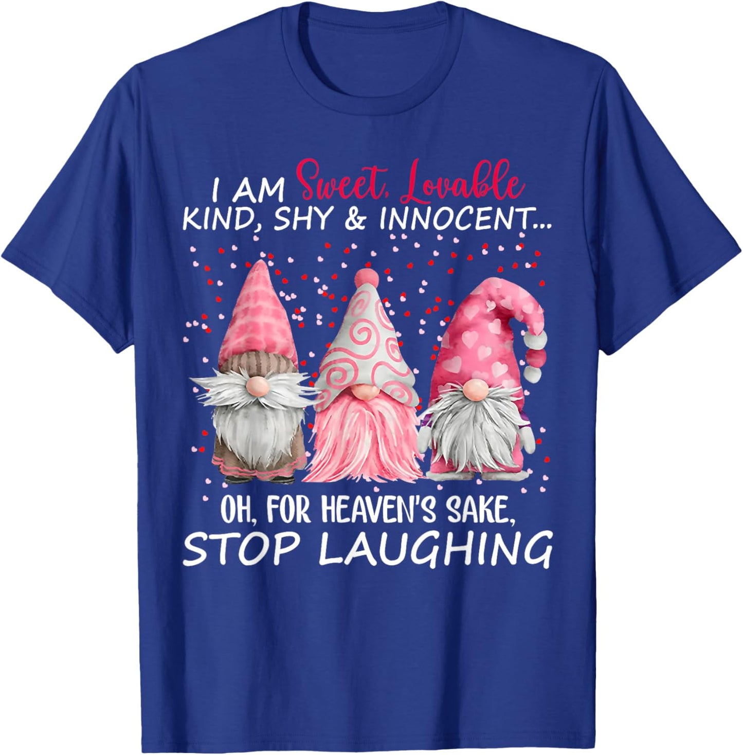 Gnome I Am Sweet Lovable Kind Shy And Innocent T-Shirt - T-Shirt | Royal