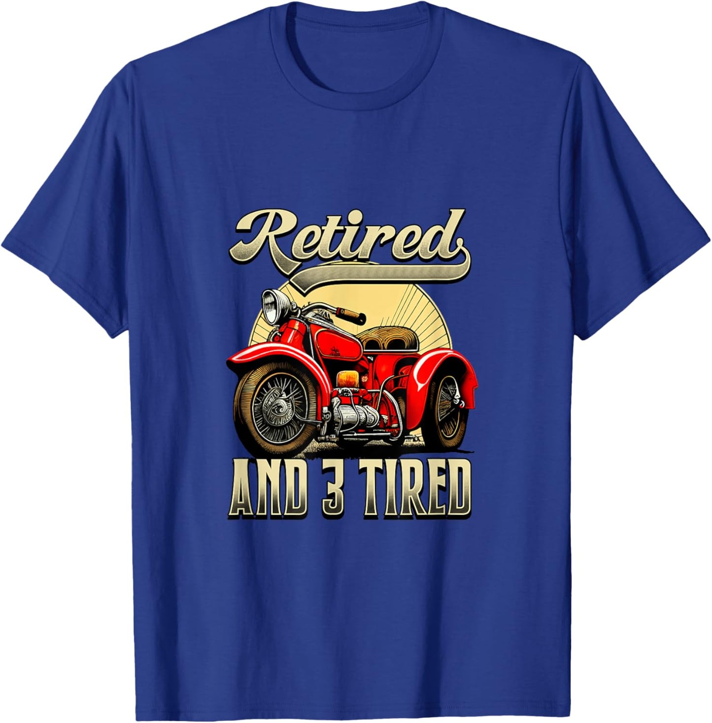 Retired And 3 Tired Motorcycle Lover Triker T-Shirt - T-Shirt | Royal