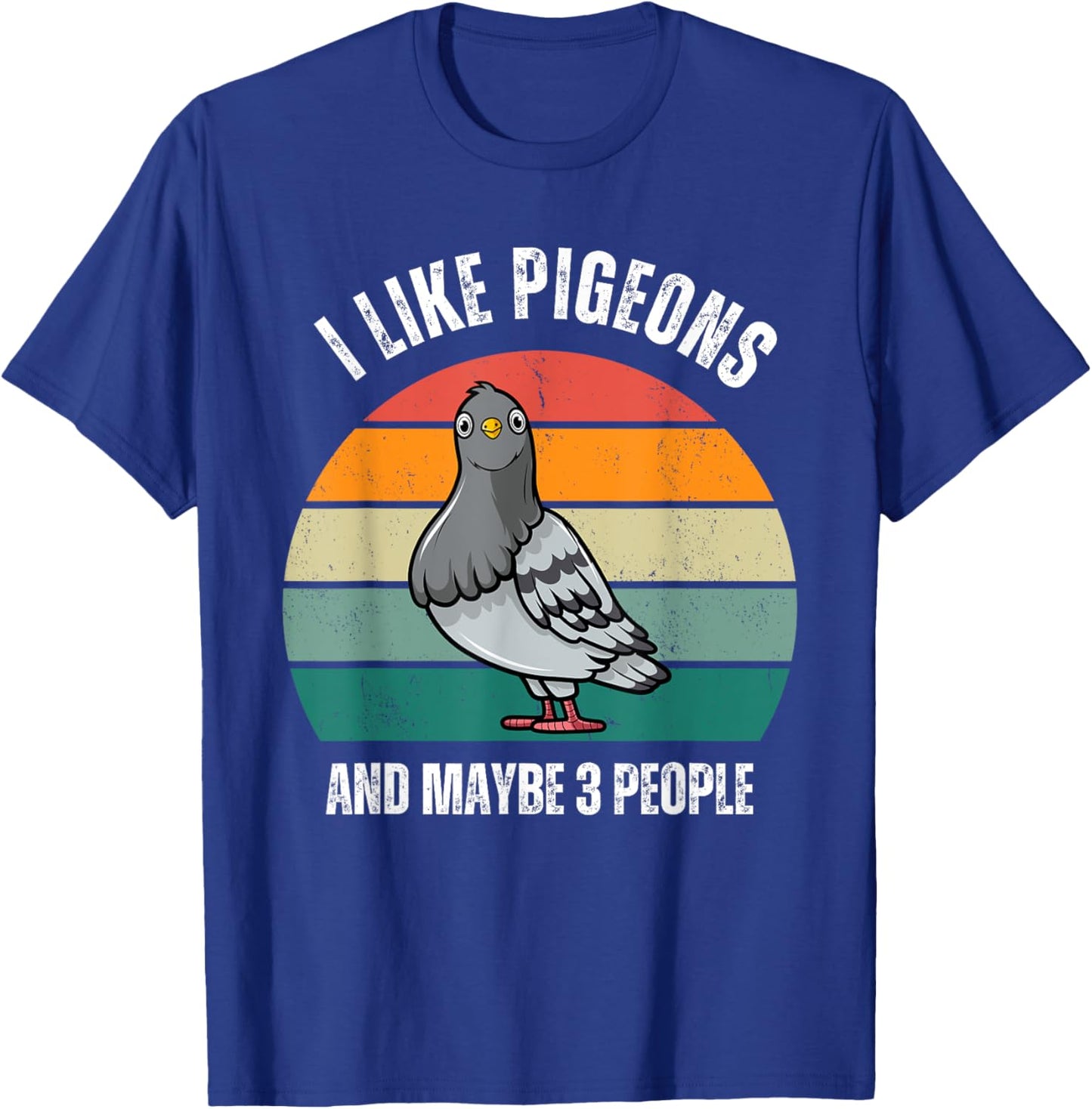 I Like Pigeons and Maybe 3 People Love Pigeons Bird Lover T-Shirt - T-Shirt | Royal