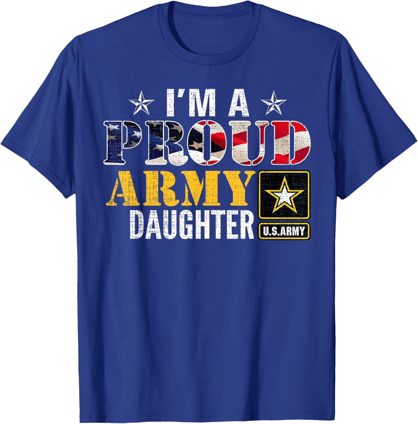 I'm A Proud Army Daughter American Flag Military For Veteran Women Kids Men T-Shirt - T-Shirt | Royal
