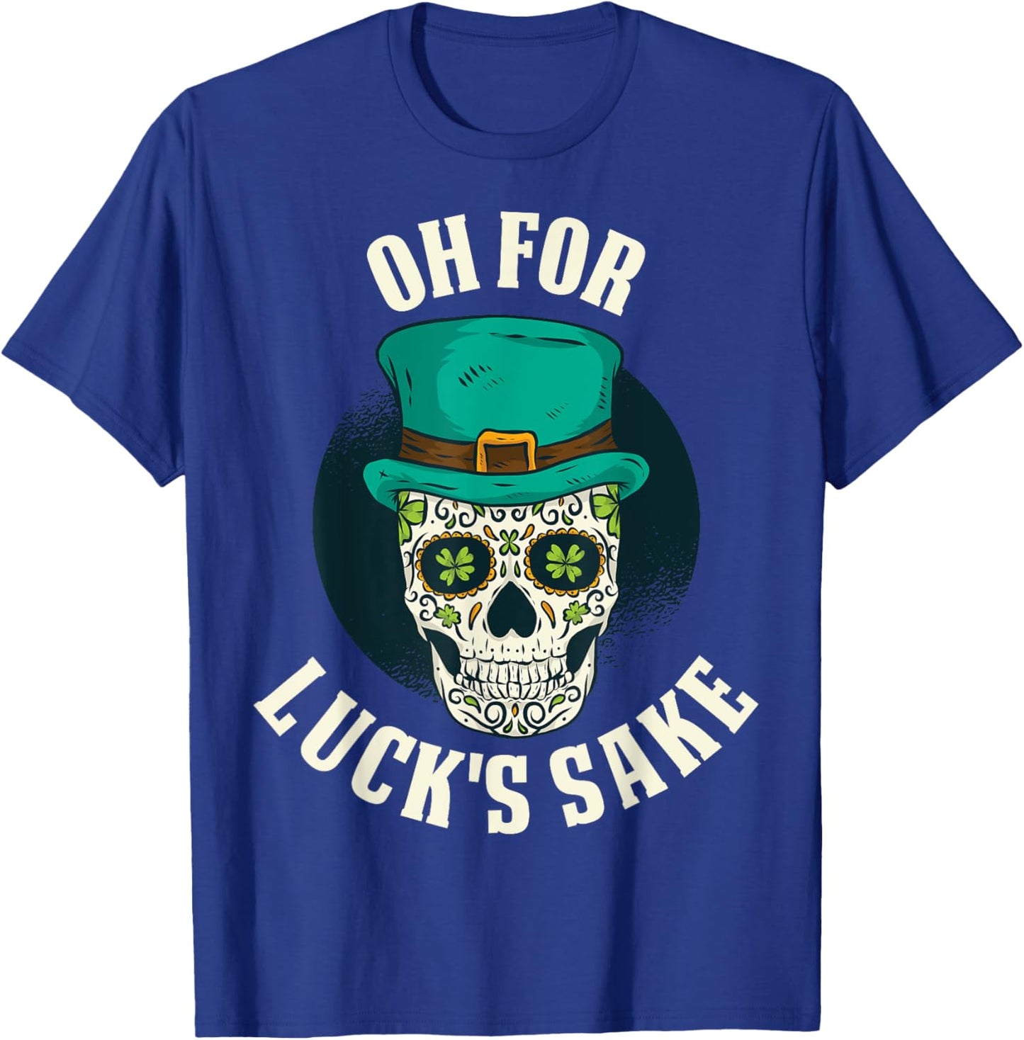 Oh For Lucks Sake T-Shirt - T-Shirt | Royal