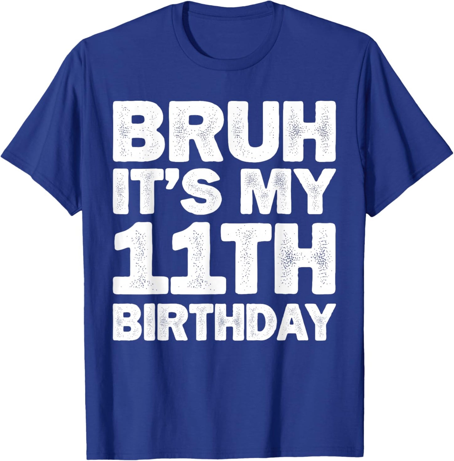 Bruh It's My 11th Birthday 11 Year Old Birthday T-Shirt - T-Shirt | Royal
