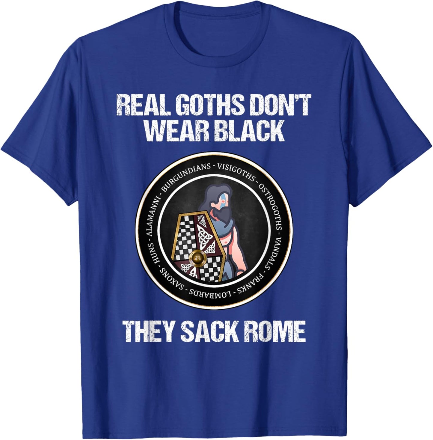 Agema Apparel -Adults Kids Black Short Sleeve Real Goths Sack Rome Dark Ages Funny History T-Shirt - T-Shirt | Royal