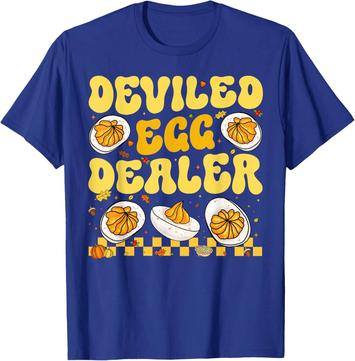 Deviled Egg Dealer Thanksgiving Funny Men Women T-Shirt - T-Shirt | Royal