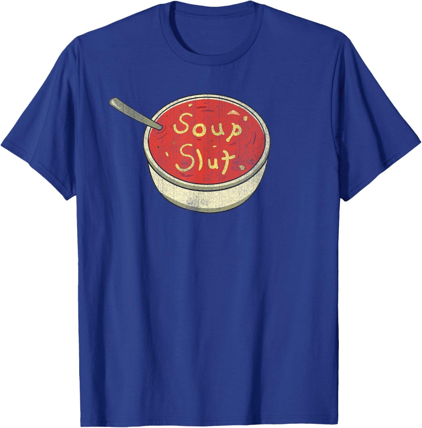 Soup Slut Funny Soup Graphic Saying T-Shirt - T-Shirt | Royal