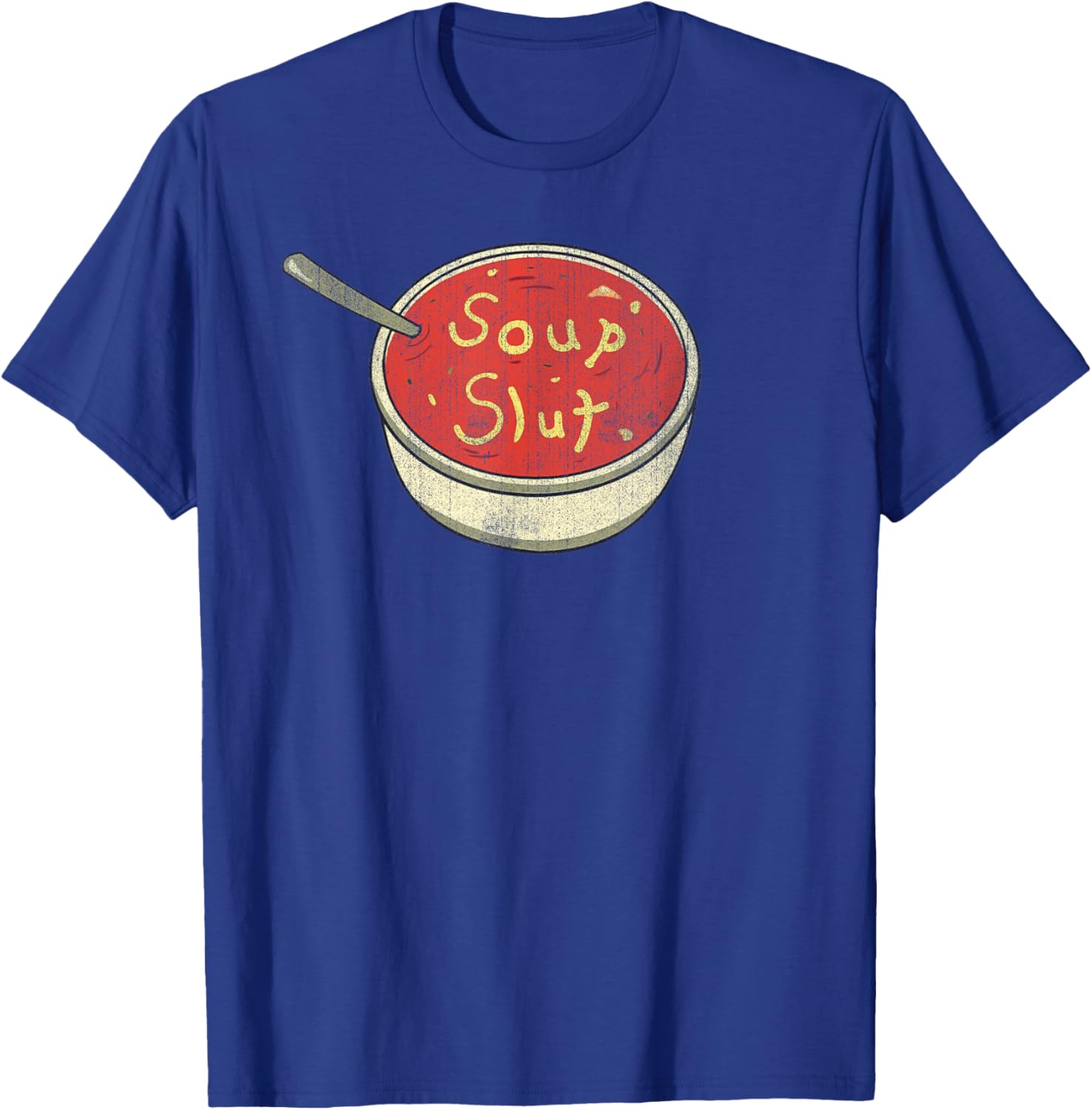 Soup Slut Funny Soup Graphic Saying T-Shirt - T-Shirt | Royal