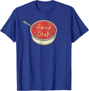 Soup Slut Funny Soup Graphic Saying T-Shirt - T-Shirt | Royal