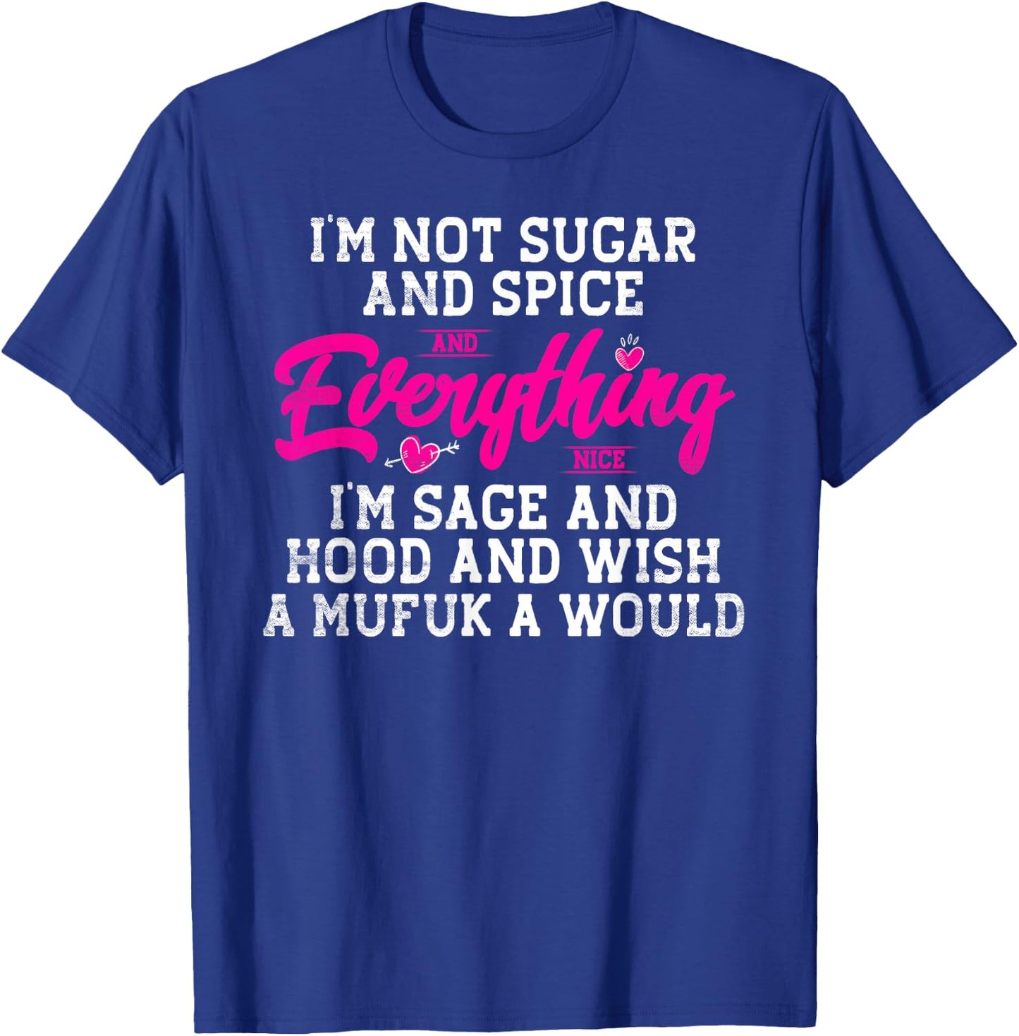 I'm Not Sugar And Spice And Everything Nice I'm Sage T-Shirt - T-Shirt | Royal