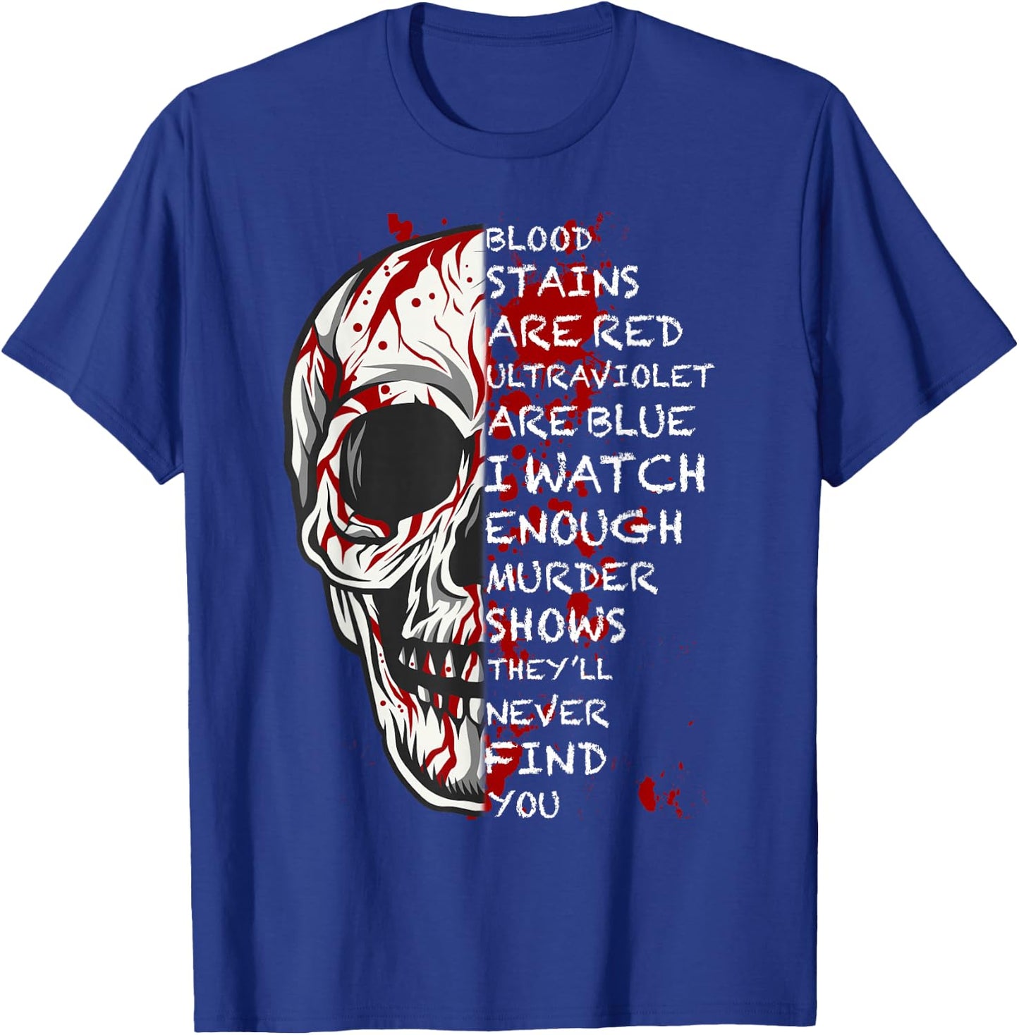 Blood Stains Are Red Ultraviolet Lights Are Blue Men & Women T-Shirt - T-Shirt | Royal