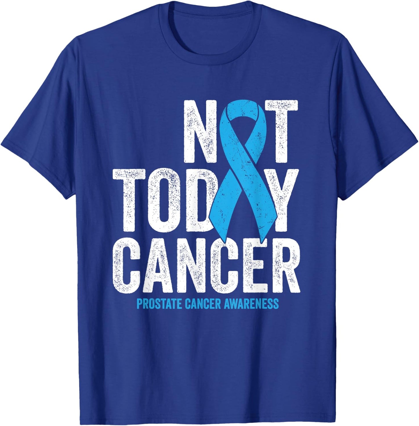 Not Today Prostate Cancer - Blue Awareness Survivor Ribbon T-Shirt - T-Shirt | Royal