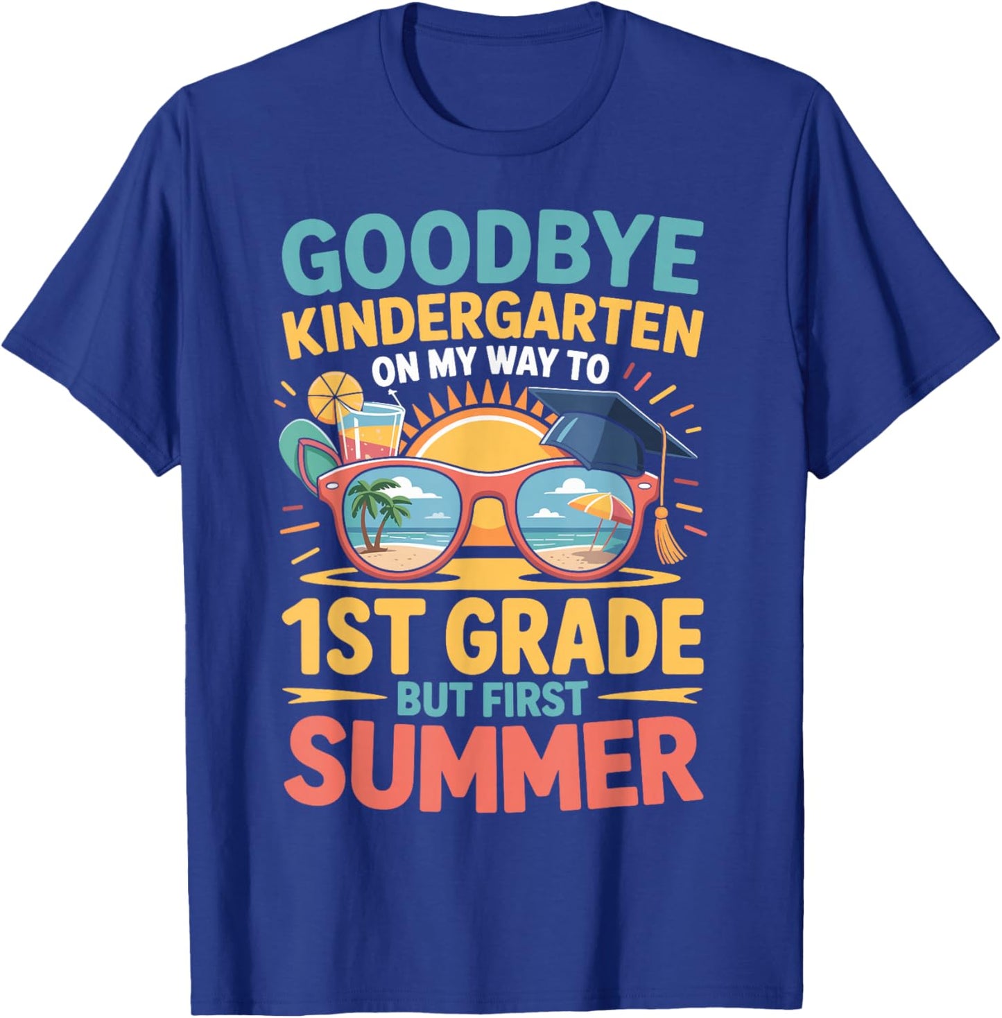 Goodbye Kindergarten Hello 1st Grade Funny Summer 2026 T-Shirt - T-Shirt | Royal