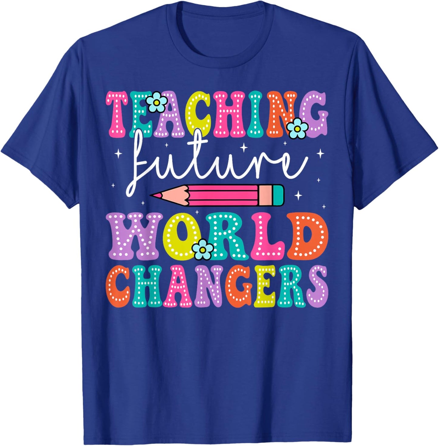 Teaching Future World Changers Teacher 100th Day Of School T-Shirt - T-Shirt | Royal