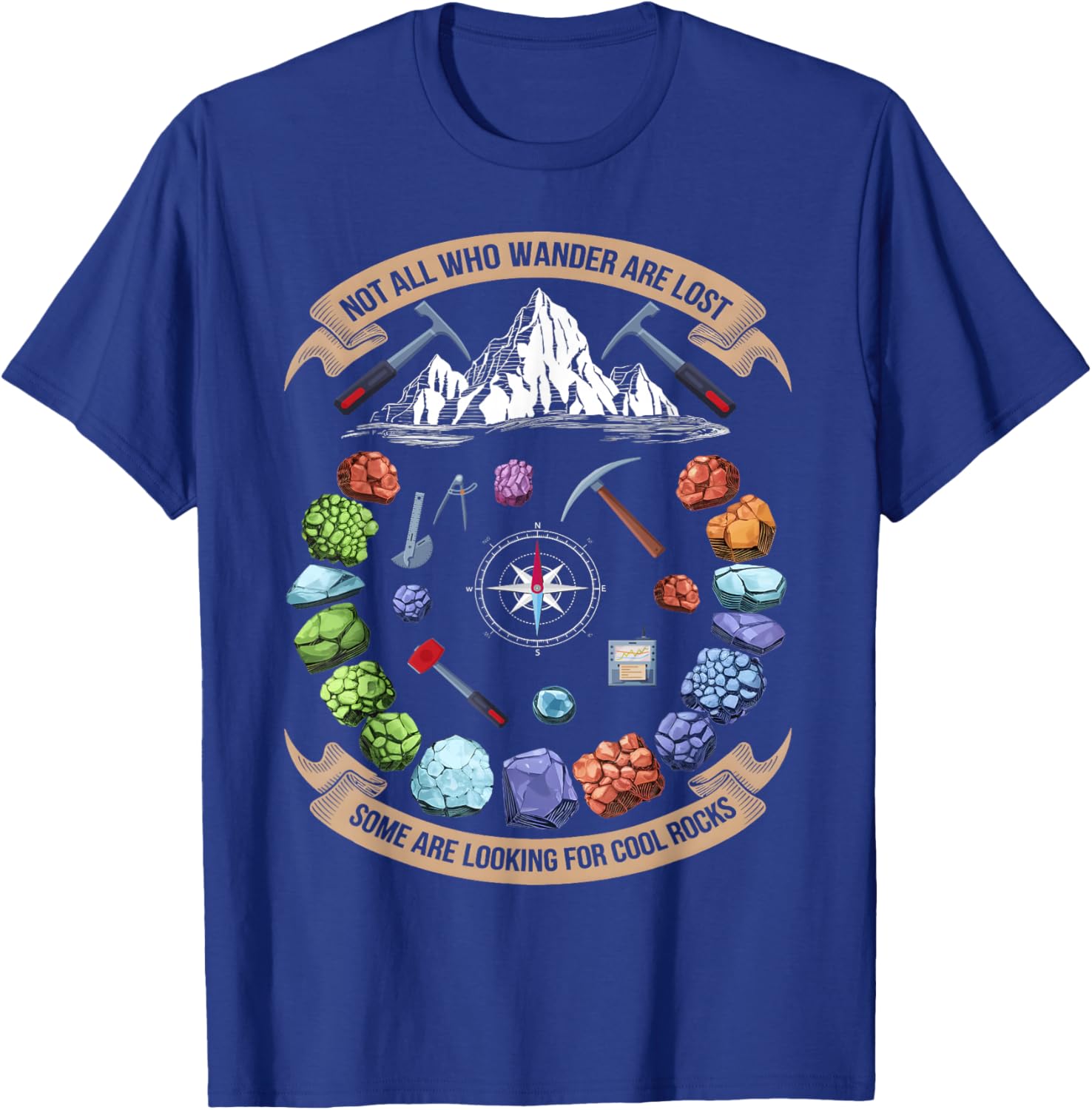 Not All Who Wander Are Lost Some Are Looking For Cool Rocks T-Shirt - T-Shirt | Royal