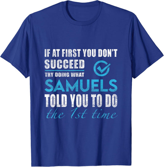 Samuels Name - Try What Samuels Told You To Do T-Shirt - T-Shirt | Royal