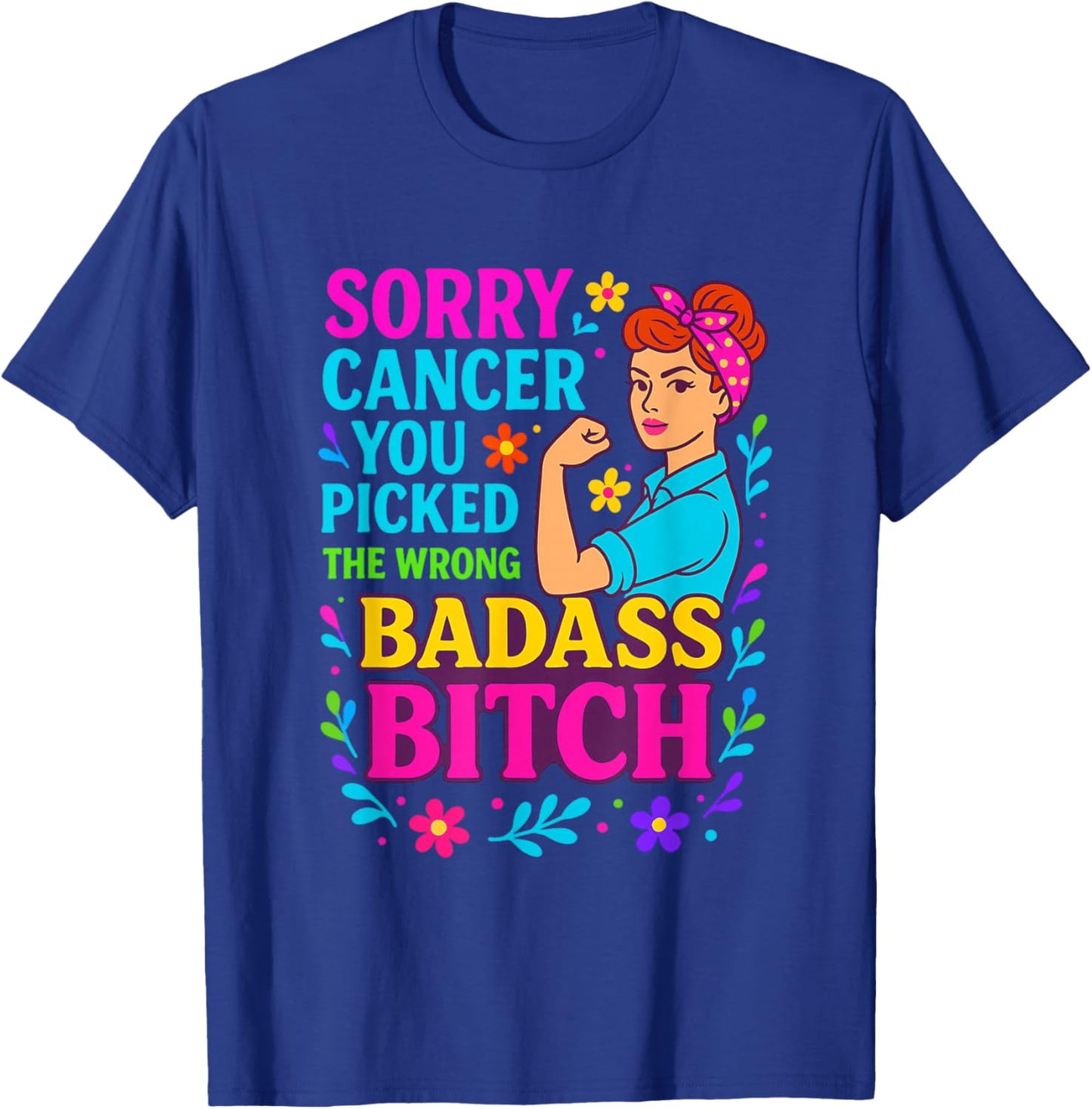 Sorry Cancer You Picked The Wrong Badass Bitch. Cancer Aware T-Shirt - T-Shirt | Royal