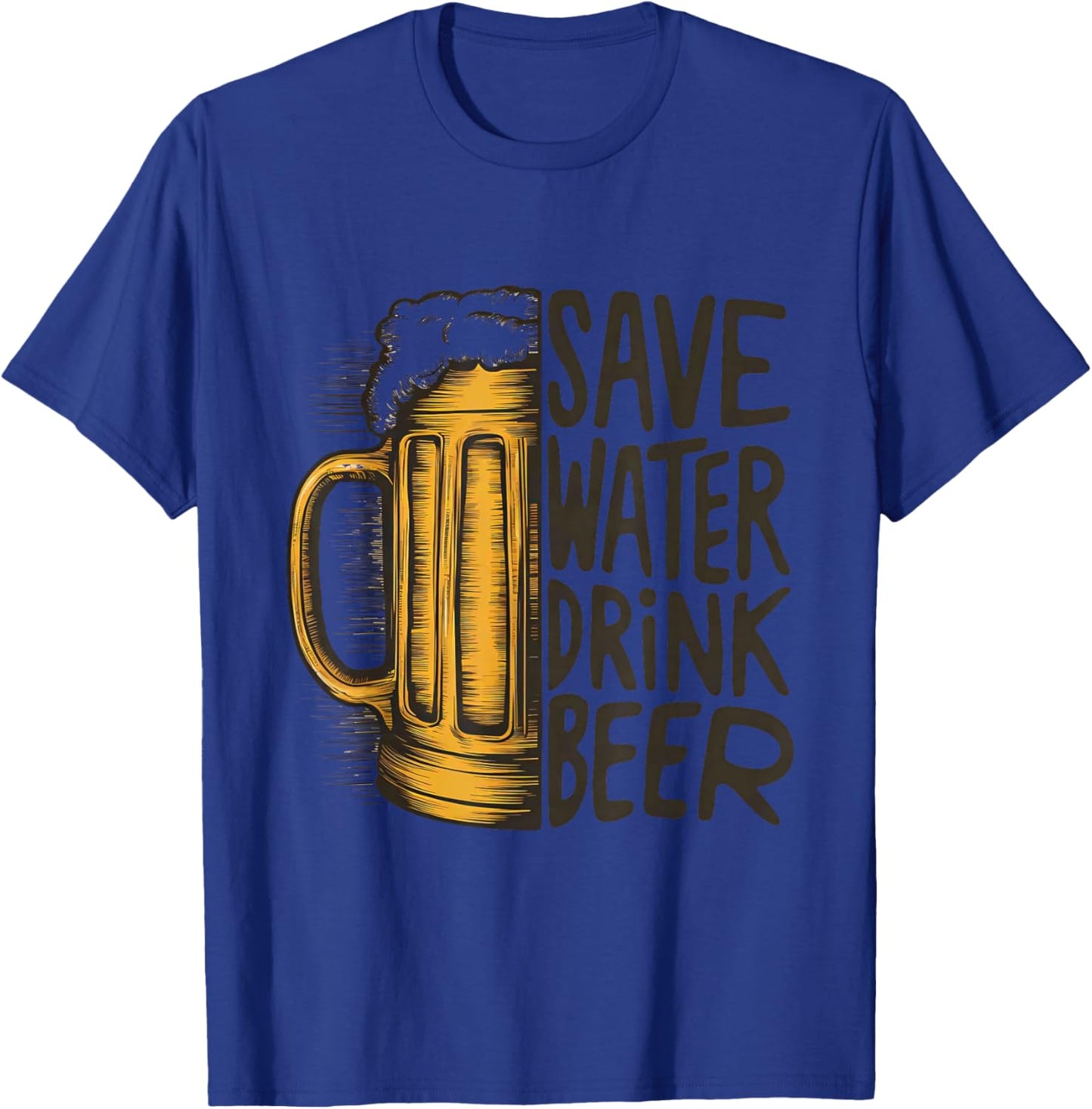 Save Water, Drink Beer T-Shirt - T-Shirt | Royal