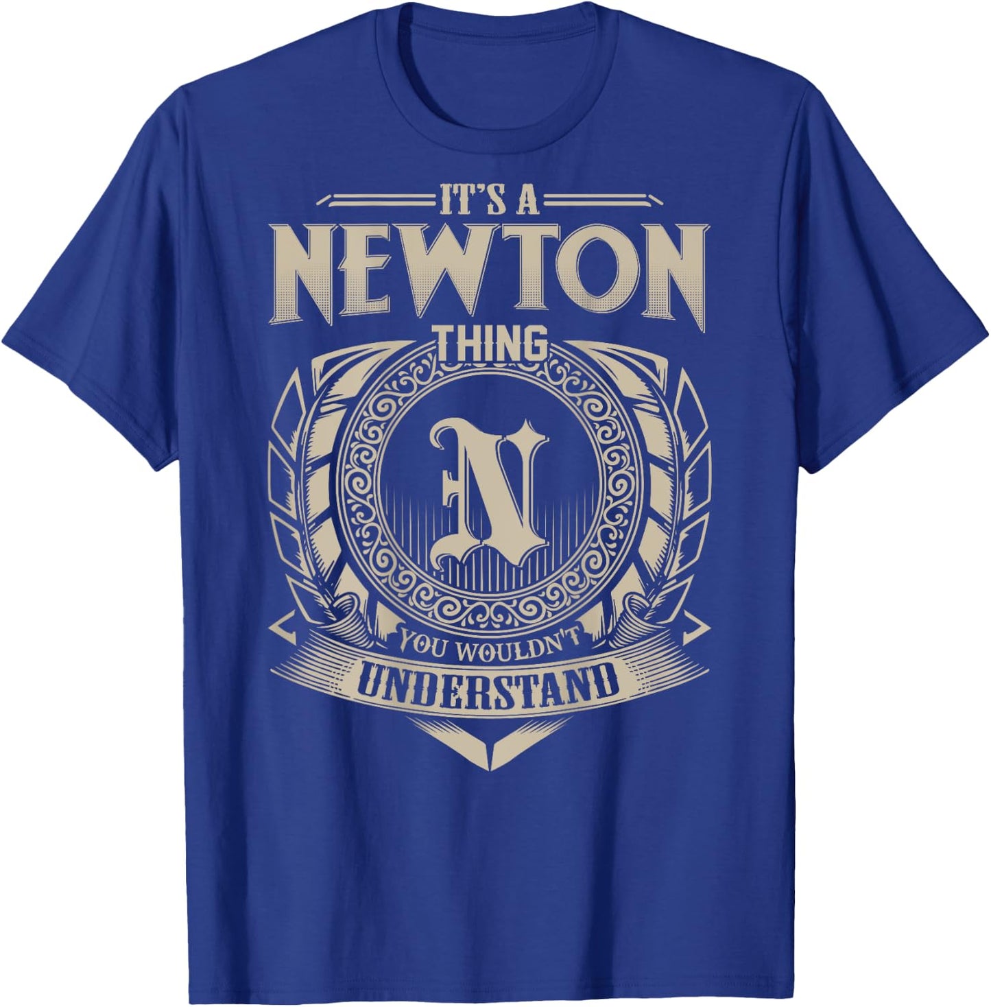 It's A NEWTON Thing You Wouldn't Understand Family Name T-Shirt - T-Shirt | Royal