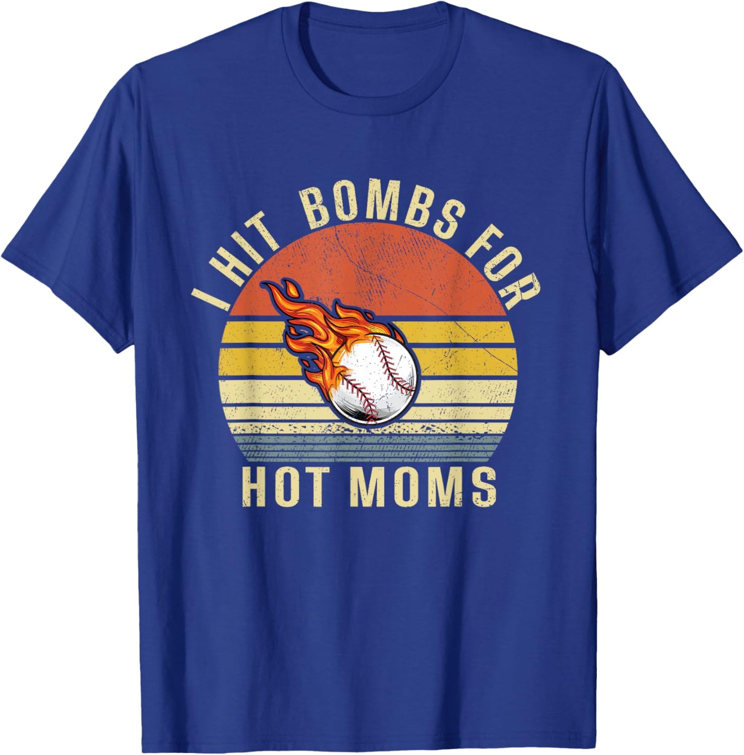 I Hit Bombs For Hot Moms, Funny Retro Baseball T-Shirt - T-Shirt | Royal