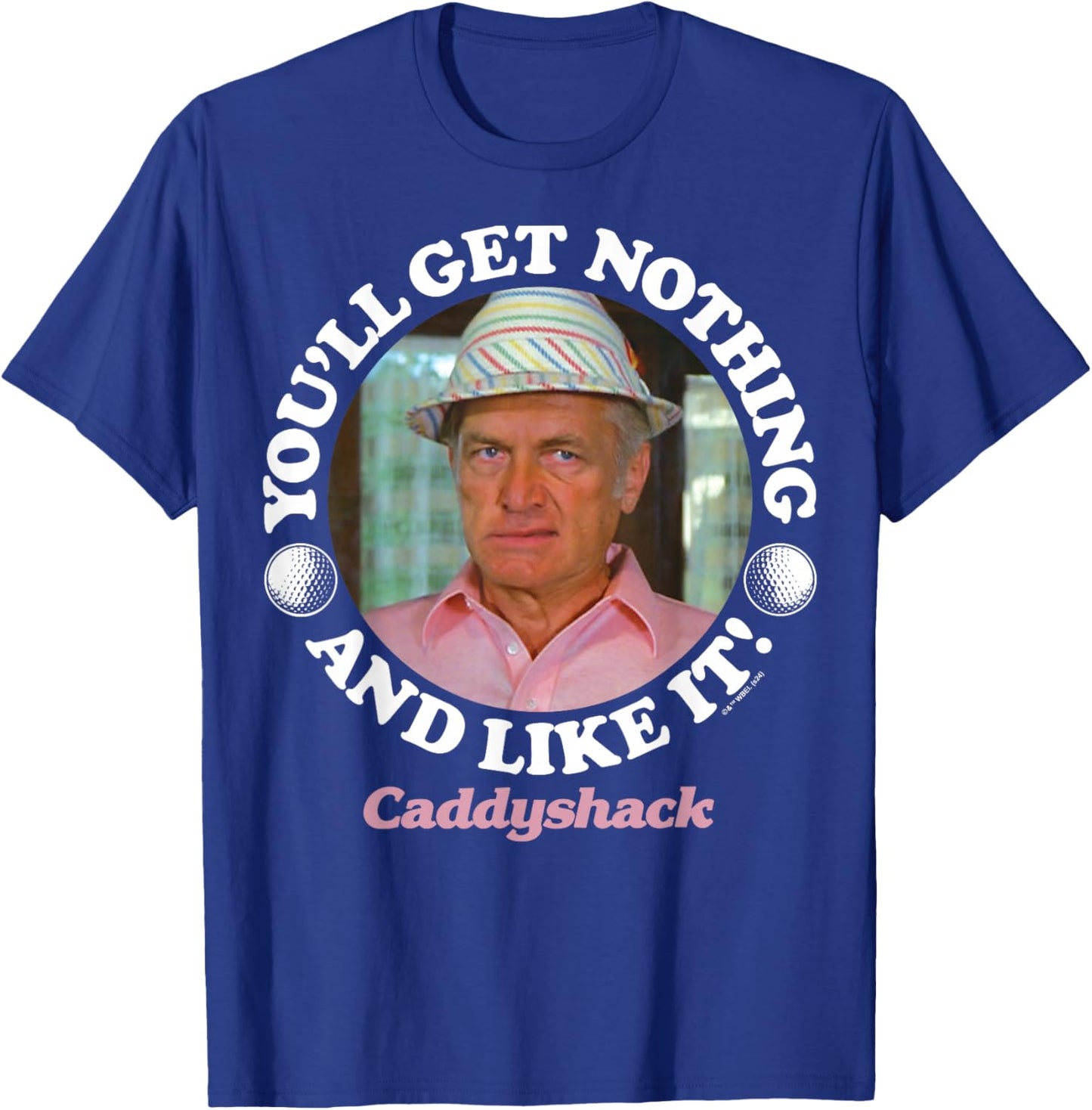 Caddyshack - You'll Get Nothing and Like It T-Shirt - T-Shirt | Royal