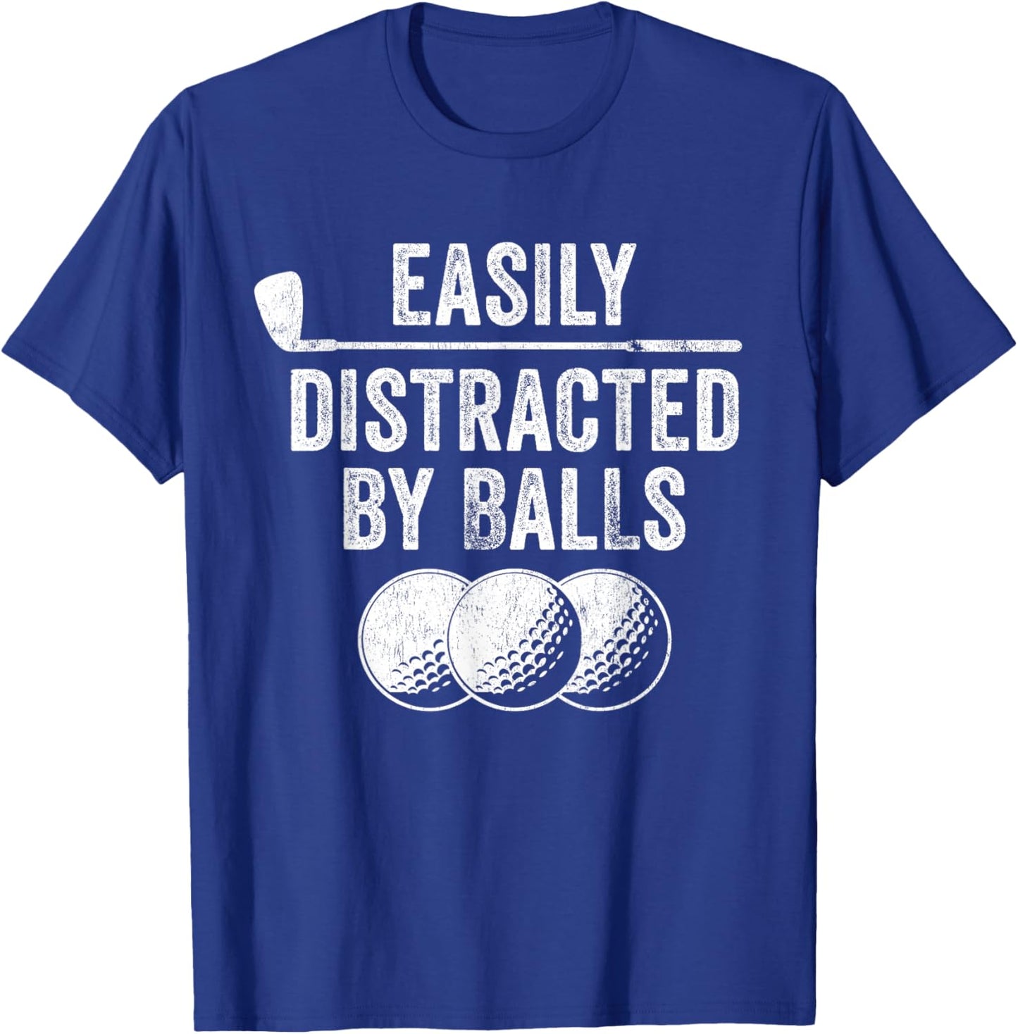 Easily Distracted by Balls Golf Ball Putt Vintage Funny Golf T-Shirt - T-Shirt | Royal