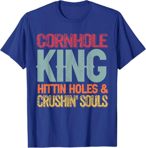 Cornhole King Hittin Holes And Crushin Souls T-Shirt - T-Shirt | Royal