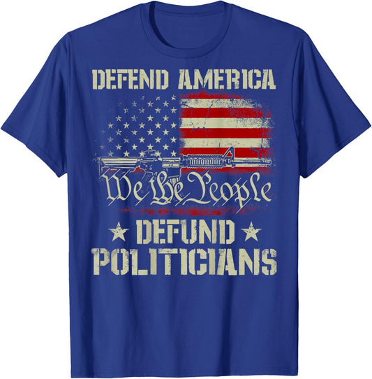 Gun American Flag Defend America Defund Politicians on back T-Shirt - T-Shirt | Royal