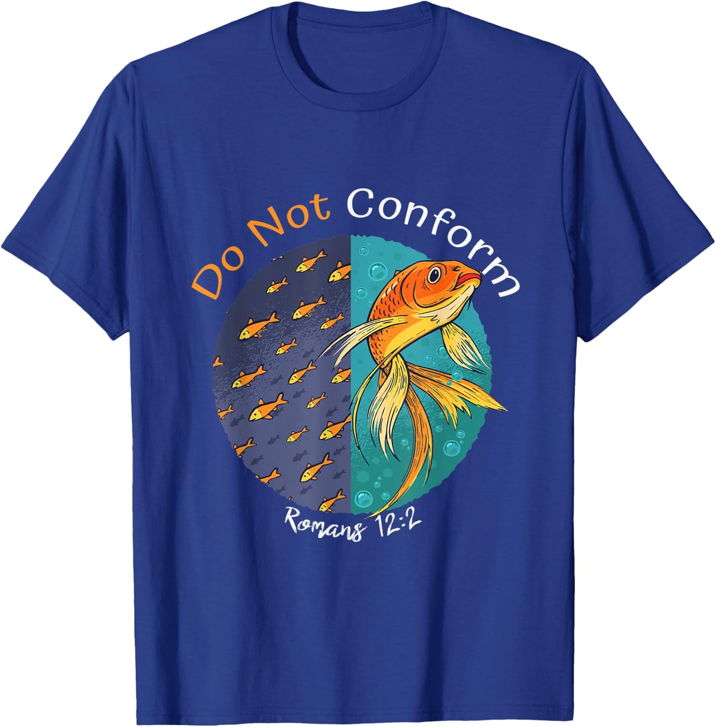 Do not Conform to this World Romans 12:2, Fish Bible Verse T-Shirt - T-Shirt | Royal