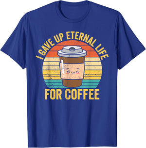 Funny Ex Mormon LDS Exmo I Gave Up Eternal Life For Coffee T-Shirt - T-Shirt | Royal