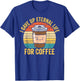 Funny Ex Mormon LDS Exmo I Gave Up Eternal Life For Coffee T-Shirt - T-Shirt | Royal