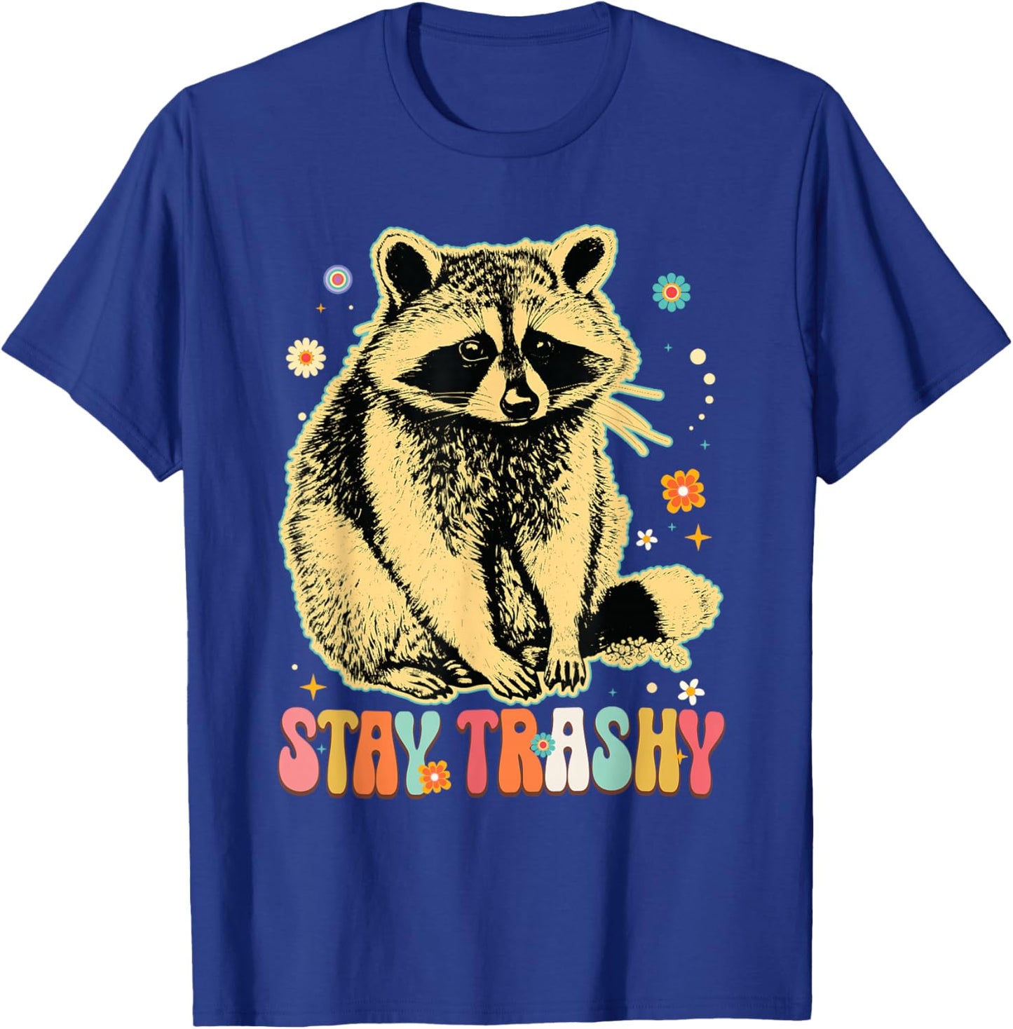 Stay Trashy Raccoon Shirt Funny Racoon Trash Panda Groovy T-Shirt - T-Shirt | Royal