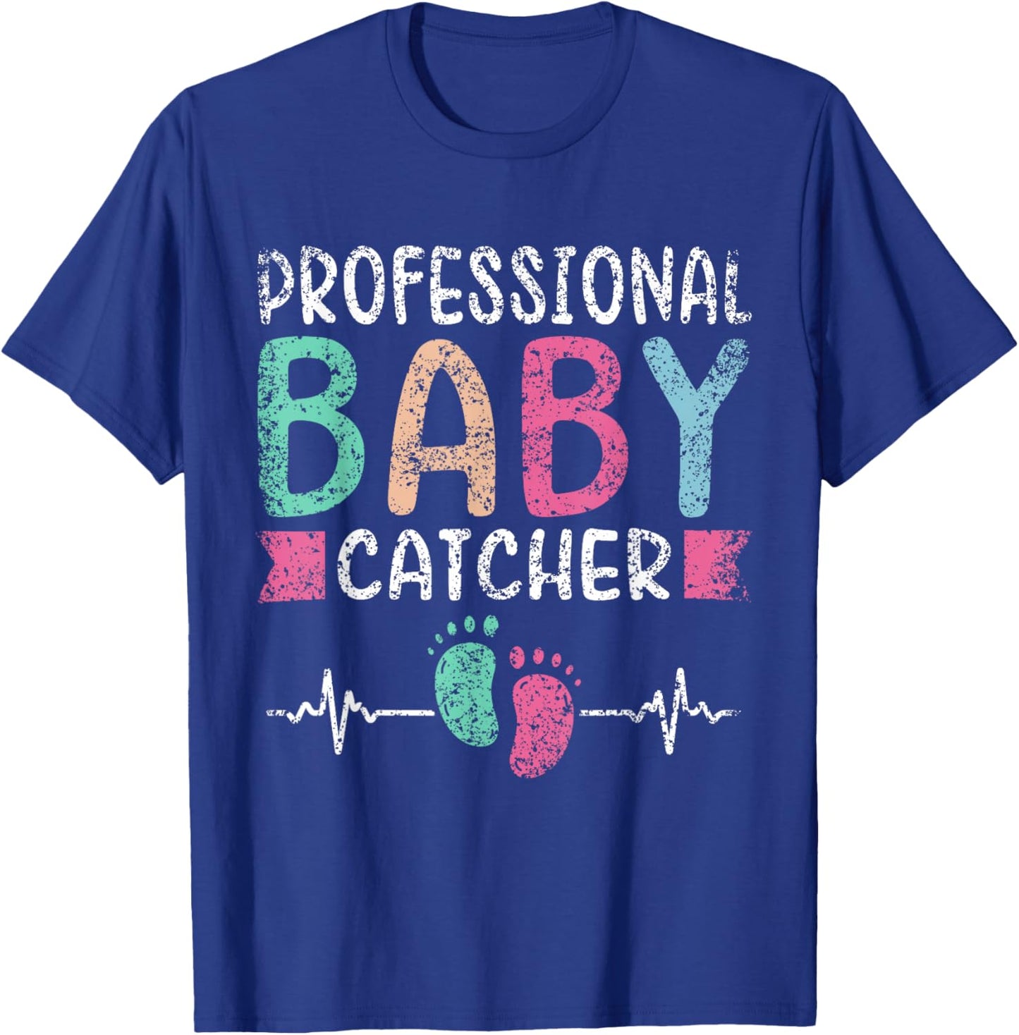 Professional Baby Catcher Nurses Delivery Nurse Labor Nurse T-Shirt - T-Shirt | Royal